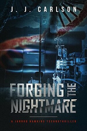 Forging the Nightmare by J.J. Carlson