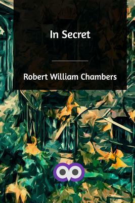 In Secret by Robert W. Chambers