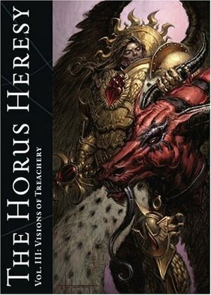 The Horus Heresy Vol. III: Visions of Treachery by Alan Merrett