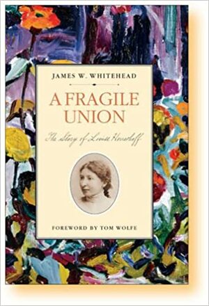 A Fragile Union: The Story of Louise Herreshoff by James W. Whitehead, Tom Wolfe