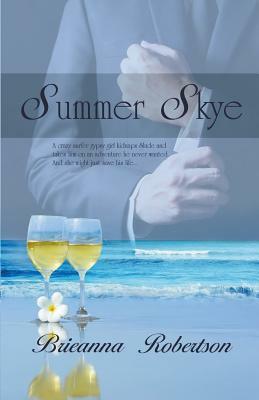 Summer Skye: Wanderlust Series Book 1 by Brieanna Robertson