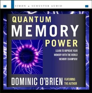 Quantum Memory Power: Learn to Improve Your Memory with the World Memory Champion! by Dominic O'Brien