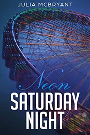 Neon Saturday Night by Julia McBryant