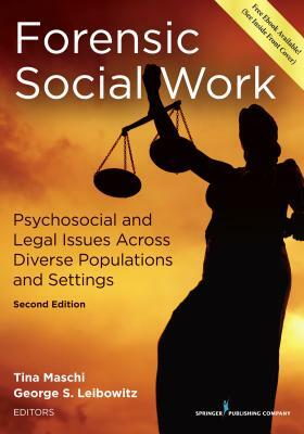 Forensic Social Work: Psychosocial and Legal Issues Across Diverse Populations and Settings by 