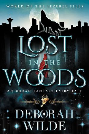 Lost in the Woods by Deborah Wilde