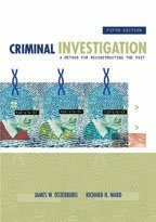 Criminal Investigation: A Method for Reconstructing the Past- by Richard H. Ward, James W. Osterburg