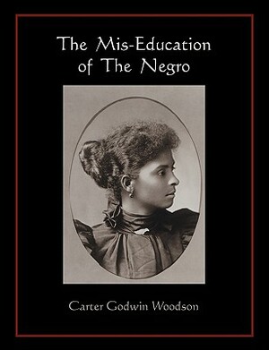 The Mis-Education of The Negro by Carter Godwin Woodson