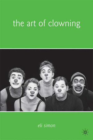 The Art of Clowning by Eli Simon