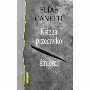 Księga przeciwko śmierci by Elias Canetti