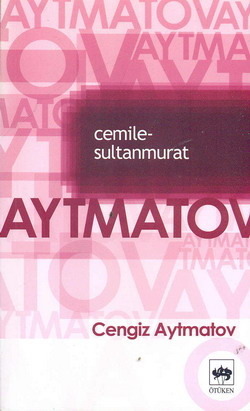 Cemile - Sultan Murat by Refik Özdek, Chingiz Aïtmatov, Chingiz Aïtmatov