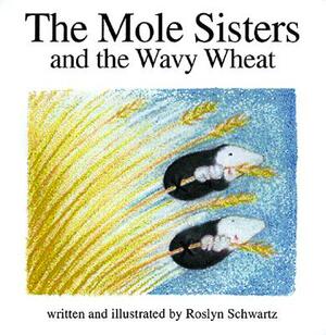 The Mole Sisters and Wavy Wheat by Saoussan Askar, Roslyn Schwartz