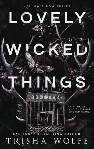 Lovely Wicked Things by Trisha Wolfe