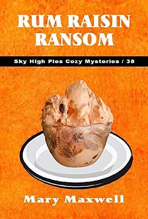 Rum Raisin Ransom by Mary Maxwell, Mary Maxwell