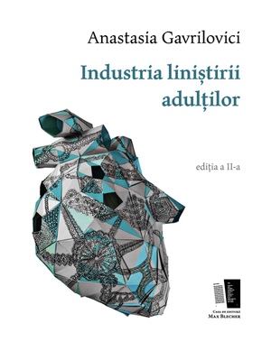 Industria liniștirii adulților by Anastasia Gavrilovici