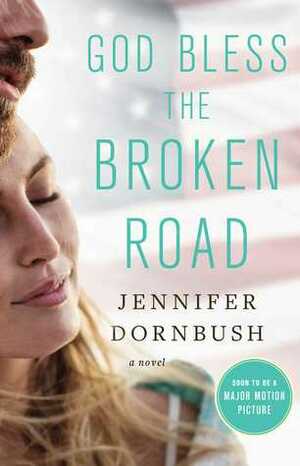 God Bless the Broken Road by Jennifer Graeser Dornbush