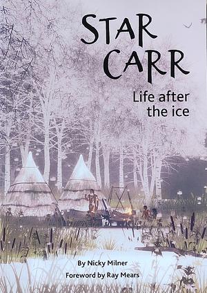 Star Carr: Life After the Ice (Exhibition Booklet) by Nicky Milner