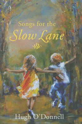 Songs for the Slow Lane by Hugh O'Donnell