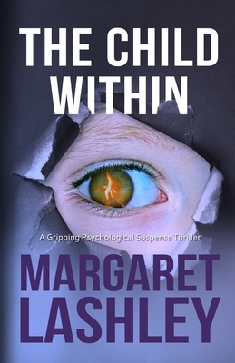 The Child Within: A Gripping Psychological Suspense Thriller. by Margaret Lashley