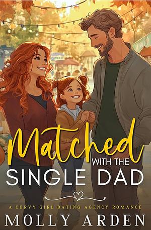 Matched with the Single Dad by Molly Arden