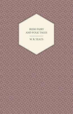 The Book of Fairy and Folk Tales of Ireland by W.B. Yeats
