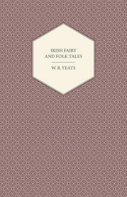 The Book of Fairy and Folk Tales of Ireland by W.B. Yeats