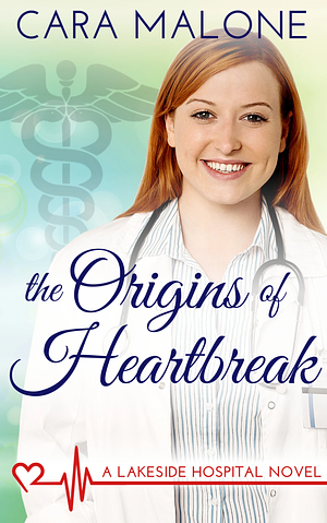 The Origins of Heartbreak by Cara Malone