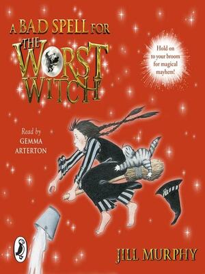 A Bad Spell for the Worst Witch by Jill Murphy