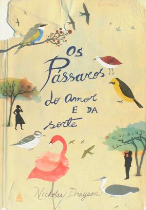 Os passaros do amor e da sorte by Nicholas Drayson