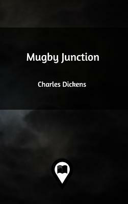 Mugby Junction by Charles Dickens