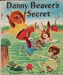 Danny Beaver's Secret by Patricia M. Scarry