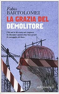 La grazia del demolitore by Fabio Bartolomei