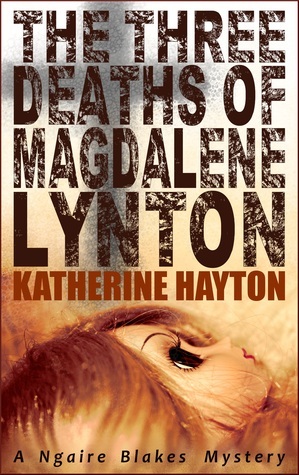 The Three Deaths of Magdalene Lynton by Katherine Hayton