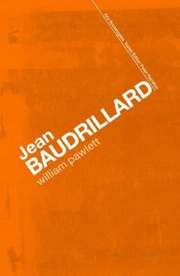 Jean Baudrillard: Against Banality (Key Sociologists) by William Pawlett