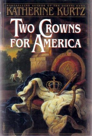 Two Crowns for America by Katherine Kurtz
