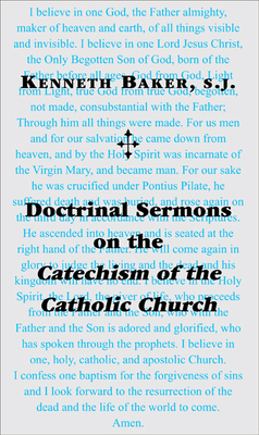 Doctrinal Sermons on the Catechism of the Catholic Church by Kenneth Baker