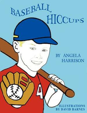 Baseball Hiccups by Angela Harrison