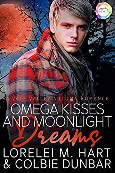 Omega Kisses and Moonlight Dreams by Lorelei M. Hart, Colbie Dunbar