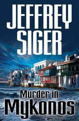 Murder in Mykonos by Jeffrey Siger