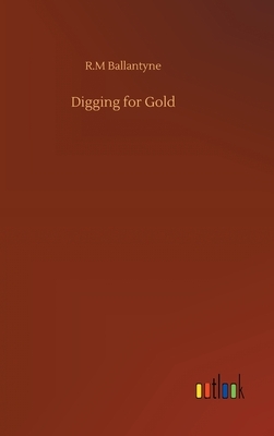 Digging for Gold by Robert Michael Ballantyne