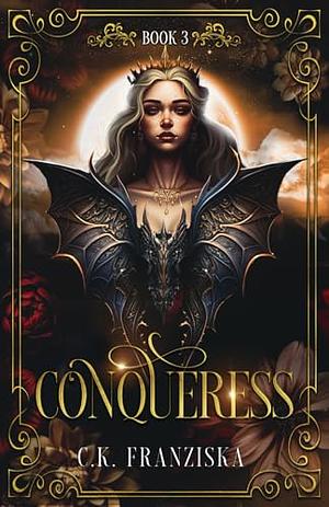 Conqueress by C.K. Franziska