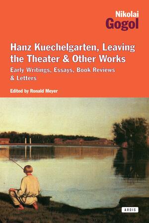 Hanz Kuechelgarten, Leaving the Theater and Other Works: Early Writings, Essays, Book Reviews and Letters by Ronald Meyer