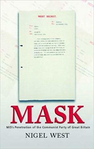 Mask: Mi5's Penetration of the Communist Party of Great Britain by Nigel West