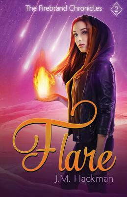 Flare: The Firebrand Chronicles, Book Two by J. M. Hackman