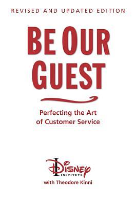 Be Our Guest: Perfecting the Art of Customer Service by The Walt Disney Company