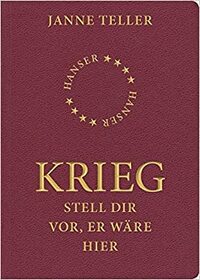 Krieg: Stell dir vor, er wäre hier by Janne Teller