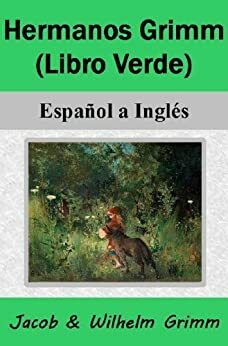 Hermanos Grimm (Libro Verde): Español a Inglés by Jacob Grimm, Nik Marcel, Wilhelm Grimm