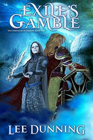 Exile's Gamble: The Chronicles of Shadow: Book II by Lee Dunning
