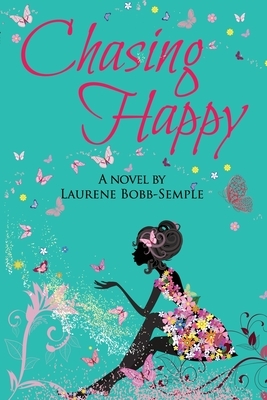 Chasing Happy by Laurene Bobb-Semple