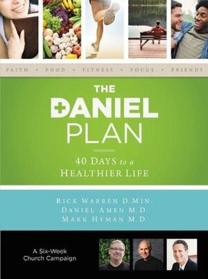 The Daniel Plan Church Campaign Kit: 40 Days to a Healthier Life by Rick Warren, Mark Hyman, Daniel G. Amen