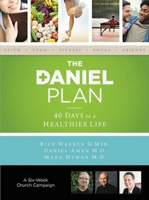 The Daniel Plan Church Campaign Kit: 40 Days to a Healthier Life by Rick Warren, Mark Hyman, Daniel G. Amen